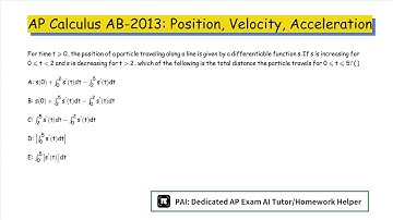 2013 AP Calculus AB: Straight-Line Motion: Connecting Position, Velocity, and Acceleration
