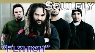 SOULFLY -  Flyhigh