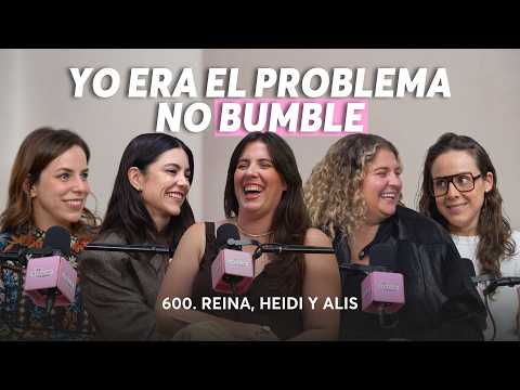 600. Amor y dating en 2025 sin filtro | Reina, Heidi y Alis