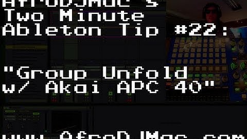 Ableton Tip: Unfold Groups with APC 40