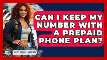 Can I Keep My Number With A Prepaid Phone Plan? - Pocket Friendly Adventures