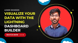 Salesforce : Visualize Your Data with the Lightning Dashboard Builder | Admin Begineer