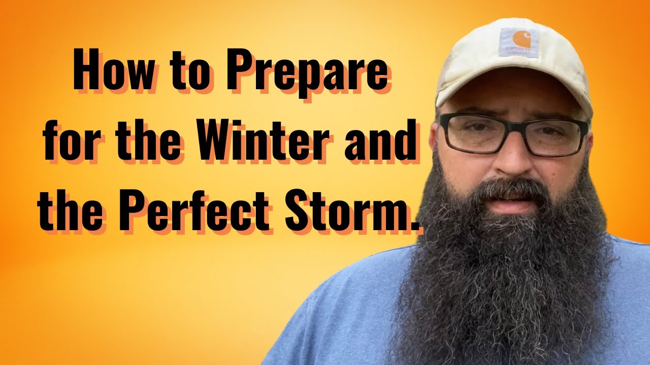 How to Prepare for this Winter and the Perfect Storm - YouTube