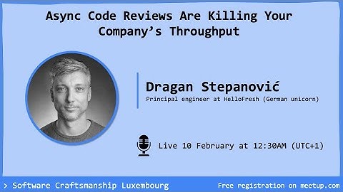 Async Code Reviews Are Chocking Your Company’s Throughput by Dragan Stepanovic