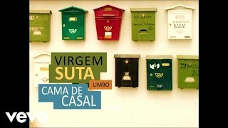 Video thumbnail of "Virgem Suta - Cama De Casal (Audio)"