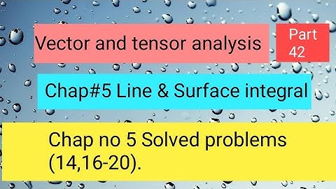 Chap no 5 Solved problems(14,16-20) Part 10,,Vector and tensor analysis
