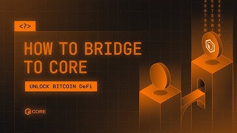 How to Bridge Your Assets to Core (Step-By-Step)