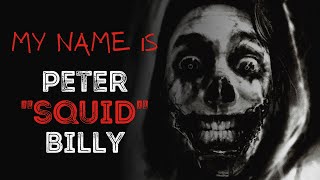 My Name Is Peter Squid Billy Creepypasta