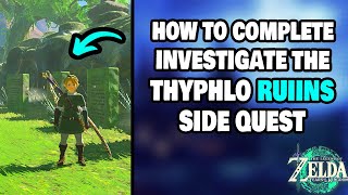 How To Complete &quot;Investigate The Thyphlo Ruins&quot; Quest in Zelda Tears of The Kingdom (STEP-BY-STEP)