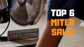 Best Miter Saw in 2019 - Top 6 Miter Saws Review