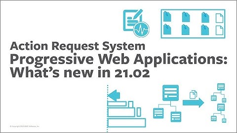 Progressive Web Applications: What’s new in Action Request System 21.02