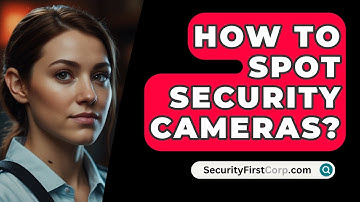 How To Spot Security Cameras? - SecurityFirstCorp.com