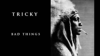 Tricky - Bad Things