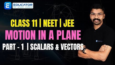 CLASS 11 PHYSICS | MOTION IN A plane | scalars & vectors | NEET/JEE/KEAM