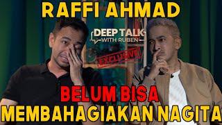 RAFFI AHMAD BELUM BISA MEMBAHAGIAKAN NAGITA | DEEP TALK WITH RUBEN