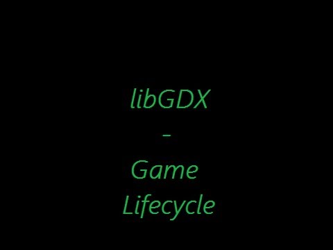 libGDX Concepts - Game Lifecycle