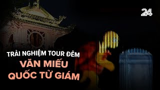 Trải nghiệm tour đêm Văn Miếu - Quốc Tử Giám có gì 