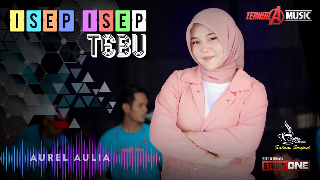 ISEP ISEP TEBU | Aurel Aulia | TERNODA MUSIC