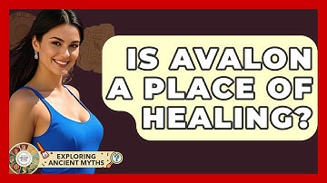 Is Avalon A Place Of Healing? - Exploring Ancient Myths