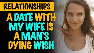 r/Relationships | Dying Man Wants To Date My Wife