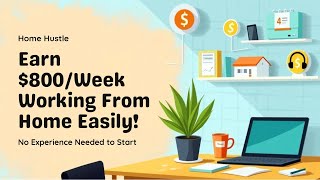 EARN $800 PER WEEK WORKING FROM HOME EASILY {NO EXPERIENCE NEEDED)