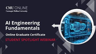 CMU Online AI Engineering Foundations Student Spotlight Webinar Profile