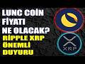 LUNC COİN BÜYÜK YÜKSELİŞ GELEBİLİR Mİ? RİPPLE XRP YÜKSELİŞ BAŞLIYOR MU?
