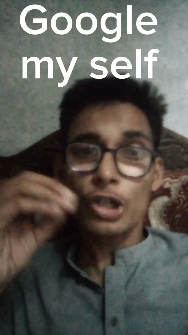 Yar Google my self ki video banani hai YouTube