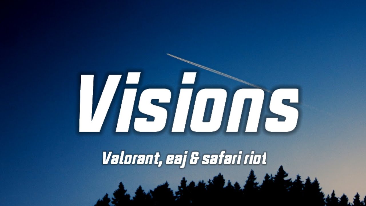 Valorant, eaj & safari Riot - VISIONS (Lyrics) from Revelation  Episode 6 Cinematic, Valorant