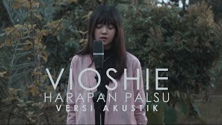 VIOSHIE - HARAPAN PALSU (VERSI AKUSTIK)