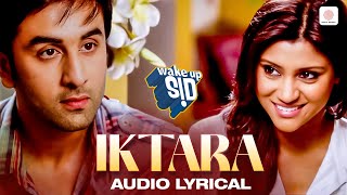 Iktara Lyric Video  Wake Up Sid | Ranbir Kapoor, Konkona Sen Sharma | Kavita Seth | Amit Trivedi
