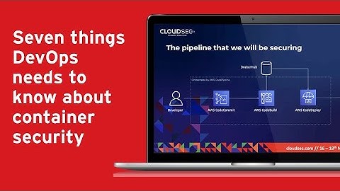 Seven Things DevOps Needs to Know About Container Security