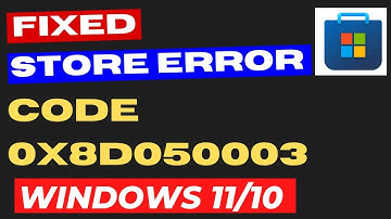 Microsoft Store error Code 0x8D050003 in Windows 11 / 10 Fixed