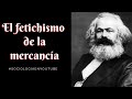 EL FETICHISMO DE LA MERCANCÍA EXPLICADO EN 5 MINUTOS