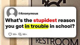 What's the stupidest reason you got in trouble in school?