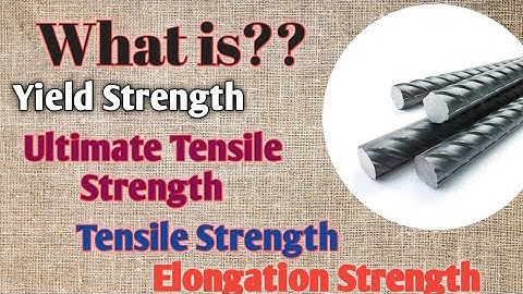 What is Yield strength | Ultimate Tensile strength | Tensile strength | Elongation Strength