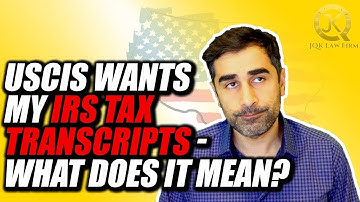 USCIS wants my IRS Tax transcripts - What Does It Mean?