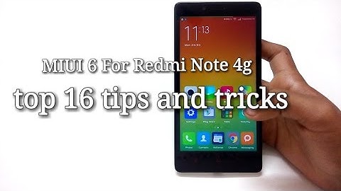 MIUI 6 Tips and Tricks. (Performed on the Xiaomi Redmi Note 4g)