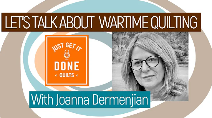 LET'S TALK ABOUT WARTIME QUILTING WITH JOANNA DERM...