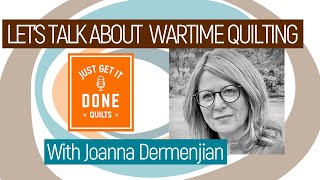 🧵🌸 LET'S TALK ABOUT WARTIME QUILTING WITH JOANNA DERMENJIAN - Karen's Quilt Circle