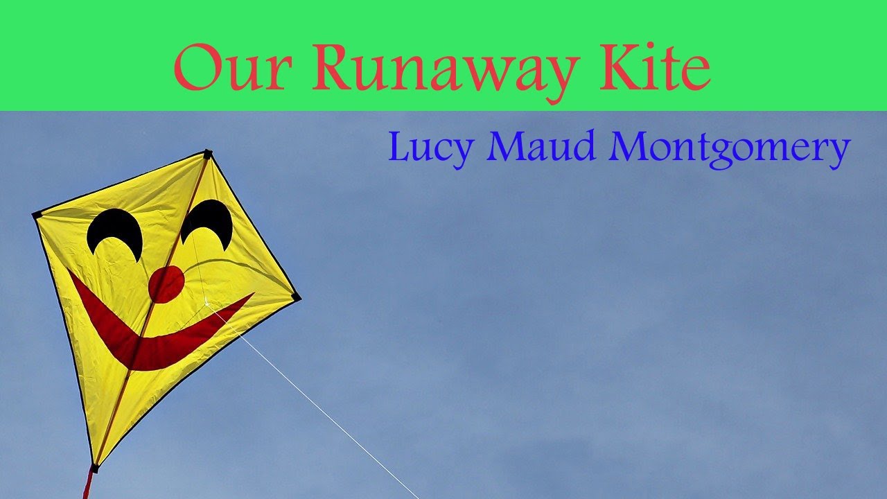 Our Runaway Kite by Lucy Maud Montgomery Line by Line meaning with