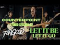 Counterpoint Studio Session #2 | FORGOOD | Let it Be Let it Go