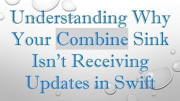 Understanding Why Your Combine Sink Isn’t Receiving Updates in Swift