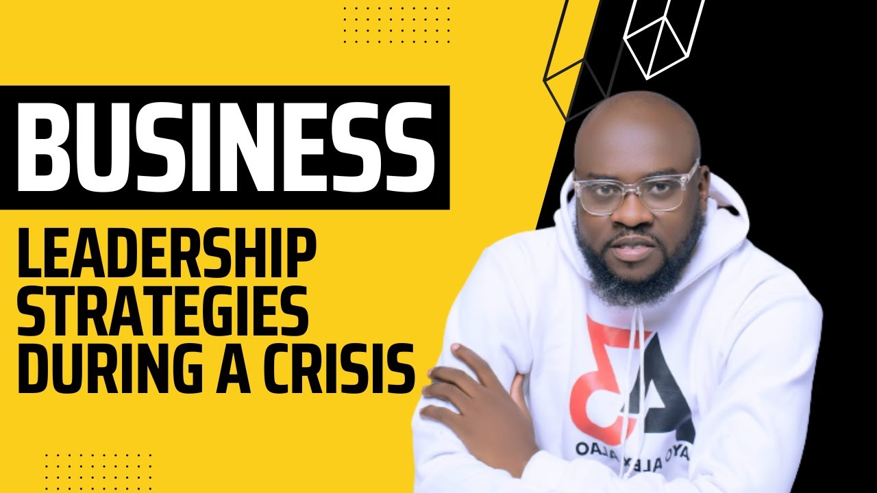 Business Leadership Strategies during a Crisis