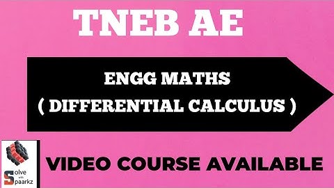 TNEB AE ENGINEERING MATHEMATICS | DIFFERENTIAL CALCULUS - MAXIMA & MINIMA | TNEB AE EXAM PREPARATION