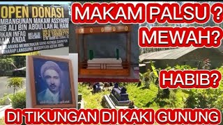 VIRAL_1 MAKAM PALSU YG MEWAH HABIB ALI DI KAKI GUNUNG GUMITIR JEMBER-BANYUWANGI? PERCAYA /TIDAK?