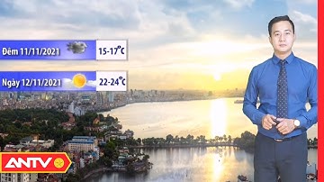 Dự báo thời tiết đêm nay và sáng mai | Thời tiết tối ngày 11/11 | Thời tiết sáng mai ngày | ANTV