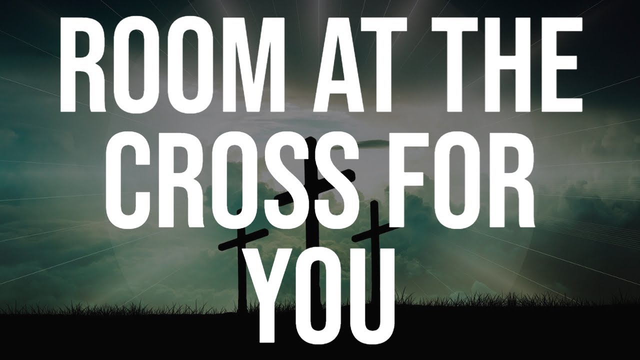 Room at the Cross for You, words & music by Ira Stanphill, Kenon D