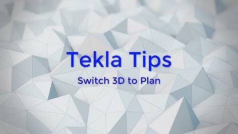 Tekla Tips Switch 3Dto Plane