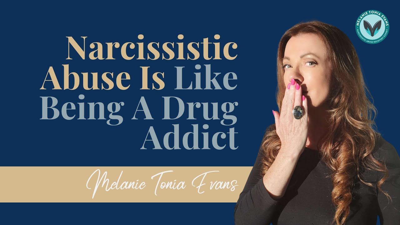 Narcissistic Abuse Is Like Being A Drug Addict